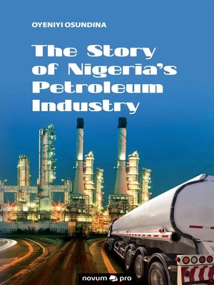 cover image of The Story of Nigeria's Petroleum Industry